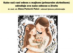 Predavanje „Kako naš rani odnos s majkom (primarnim skrbnikom) određuje sve naše odnose u životu“